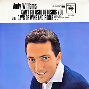 Can't Get Used To Losing You/ Days of Wine and Roses