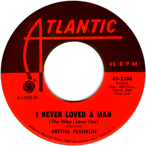 I Never Loved a Man (The Way I Love You)/ Do Right Woman - Do Right Man