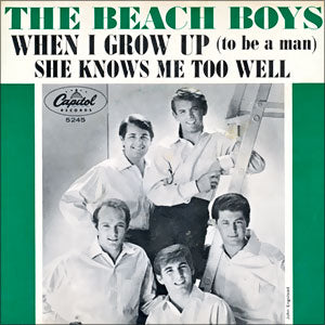 When I Grow Up (To Be A Man)/ She Knows Me Too Well