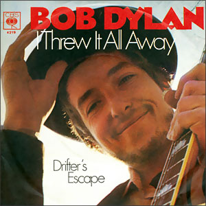 I Threw It All Away/ Drifter's Escape