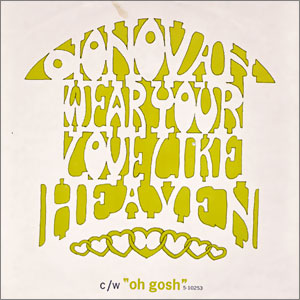 Wear Your Love Like Heaven/ Oh Gosh