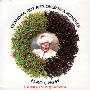 Grandma Got Run Over By A Reindeer/ Percy, The Puny Poinsettia