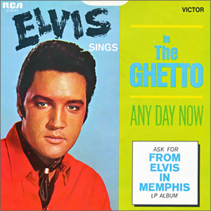 In The Ghetto/ Any Day Now