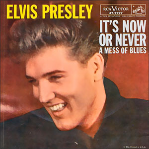 It's Now Or Never/ A Mess of Blues