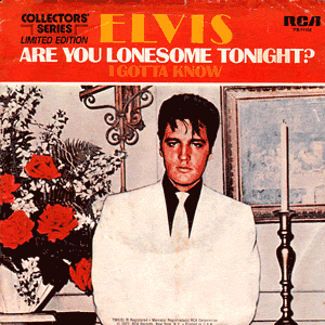 Are You Lonesome To-night/ I Gotta Know