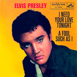 (Now and Then There's) A Fool Such As I/ I Need Your Love Tonight