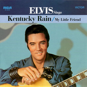 Kentucky Rain/ My Little Friend