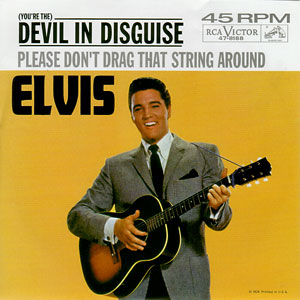 (You're The) Devil In Disguise/ Please Don't Drag That Thing Around