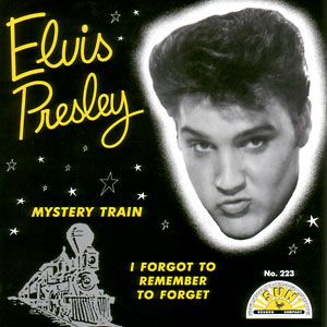 Mystery Train/ I Forgot To Remember To Forget