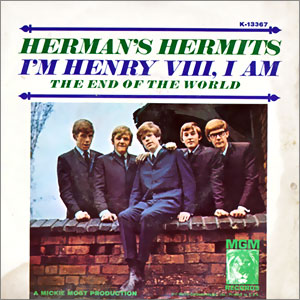 I'm Henry VIII, I Am/ The End of the World