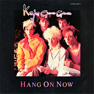 Hang On Now/ Kajagoogoo