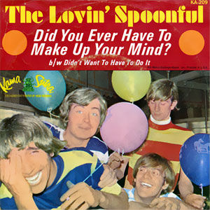 Did You Ever Have To Make Up Your Mind?/ Didn't Want To Have To Do It