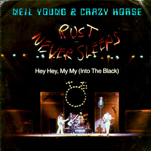 Rust Never Sleeps (Hey Hey, My My [Into The Black])/ Rust Never Sleeps (My My, Hey Hey [Into The Blue]