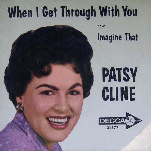 When I Get Thru With You (You'll Love Me Too)/ Imagine That