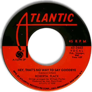 Hey, That's No Way To Say Goodbye/ Compared To What