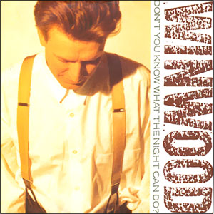 Don't You Know What The Night Can Do?