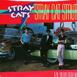 Stray Cat Strut/ You Don't Believe Me