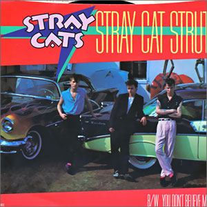 Stray Cat Strut/ You Don't Believe Me