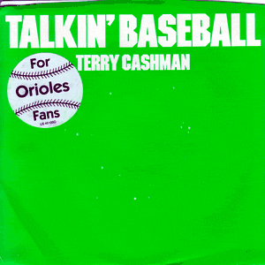 Talkin' Baseball (Baltimore Orioles Version)/ Baby, Baby I Love You