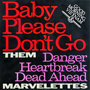 Baby Please Don't Go / Danger - Heartbreak Dead Ahead
