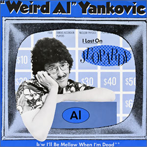 I Lost On Jeopardy/ I'll Be Mellow When I'm Dead