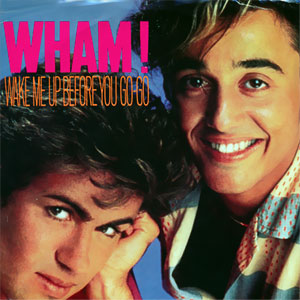 Wake Me Up Before You Go-Go