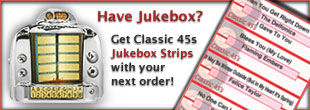 Classic 45s can provide jukebox strips with your order!