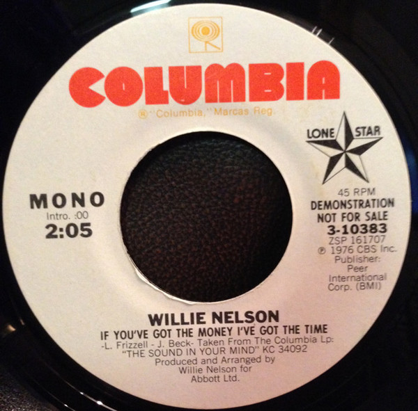  Willie Nelson -- If You've Got The Money I've Got The Time  , 1976 (M) 45 rpm record with factory sleeve, $9.00 - Click for bigger image and more info 