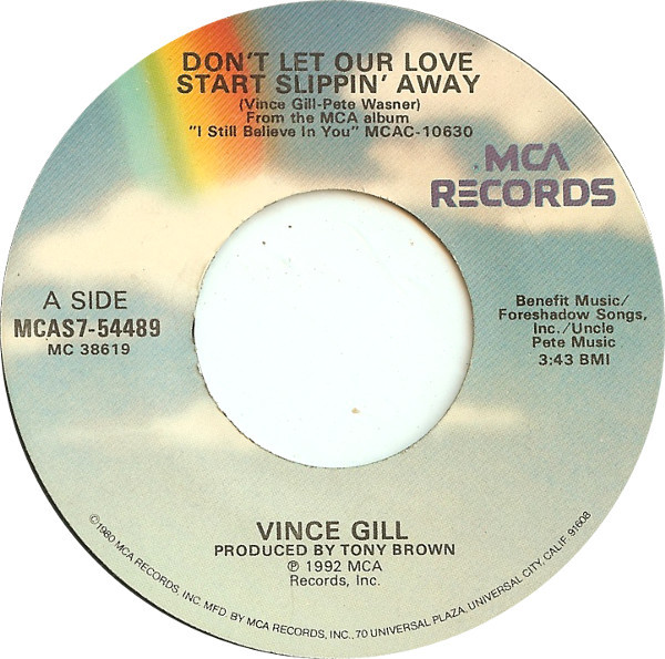  Vince Gill -- Don't Let Our Love Start Slippin' Away/ Love Never Broke Anyone's Heart, 1992 (M) 45 rpm record, Sale: $8.00 - Click for bigger image and more info 