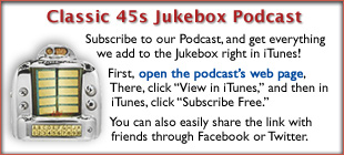 Subscribe to the Classic 45s Jukebox Podcast!